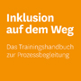 Inklusion auf dem Weg – Das Trainingshandbuch zur Prozessbegleitung Eckmann & Rowley